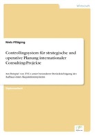 Niels Pfl&auml;ging - Controllingsystem f&uuml;r strategische und operative Planung internationaler Consulting-Projekte