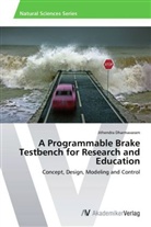 Jithendra Dharmavaram - A Programmable Brake Testbench for Research and Education