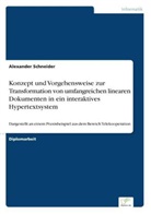 Alexander Schneider - Konzept und Vorgehensweise zur Transformation von umfangreichen linearen Dokumenten in ein interaktives Hypertextsystem