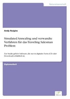 Andy Ruigies - Simulated Annealing und verwandte Verfahren für das Traveling Salesman Problem