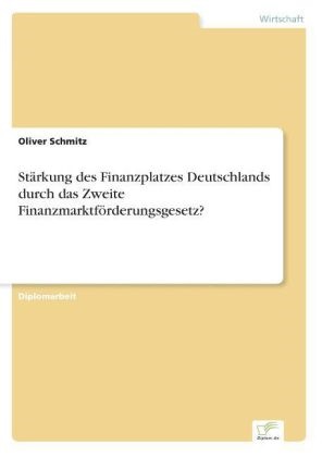 Oliver Schmitz - Stärkung des Finanzplatzes Deutschlands durch das Zweite Finanzmarktförderungsgesetz?