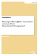 Oliver Schmitz - Stärkung des Finanzplatzes Deutschlands durch das Zweite Finanzmarktförderungsgesetz?