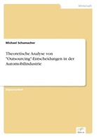 Michael Schumacher - Theoretische Analyse von "Outsourcing"-Entscheidungen in der Automobilindustrie