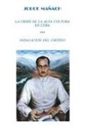 Jorge Maanach, Jorge Manach - LA CRISIS DE LA ALTA CULTURA * INDAGACION DEL CHOTEO