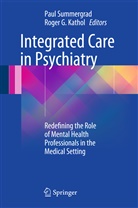 G Kathol, G Kathol, Roger G. Kathol, Pau Summergrad, Paul Summergrad - Integrated Care in Psychiatry