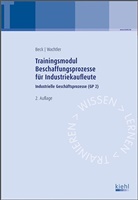 Bec, Karste Beck, Karsten Beck, Wachtler, Michael Wachtler - Trainingsmodule für Industriekaufleute, Industrielle Geschäftsprozesse - 2: Trainigsmodul Beschaffungsprozesse für Industriekaufleute