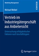 Michael Weibel - Vertrieb im Industriegütergeschäft aus Anbietersicht