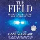 Lynne McTaggart, Lynne McTaggart - The Field Updated Ed: The Quest for the Secret Force of the Universe (Audio book)