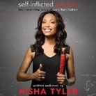 Aisha Tyler, Aisha Tyler - Self-Inflicted Wounds: Heartwarming Tales of Epic Humiliation (Hörbuch)
