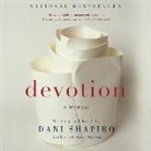 Dani Shapiro, Dani Shapiro - Devotion: A Memoir (Hörbuch)