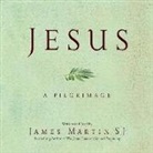 James Martin, James Martin, James Martin Sj - Jesus: A Pilgrimage (Hörbuch)