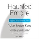 Yukari Iwatani Kane, Arielle DeLisle - Haunted Empire: Apple After Steve Jobs (Audiolibro)