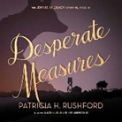 Patricia H. Rushford, Rachel Dulude - Desperate Measures (Hörbuch)
