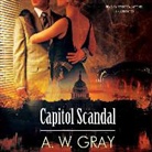 A. W. Gray, Rebecca Mitchell - Capitol Scandal (Hörbuch)
