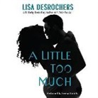 Lisa Desrochers, Serena Daniels - A Little Too Much (Audio book)
