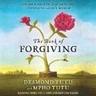 Desmond Tutu, Mpho Tutu, Mpho Tutu, Douglas C. Abrams - The Book of Forgiving: The Fourfold Path for Healing Ourselves and Our World (Audio book)