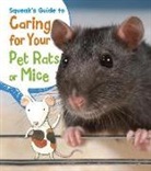 Isabel Thomas, Rick Peterson, Rick Charles Peterson - Squeak's Guide to Caring for Your Pet Rats or Mice