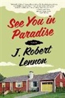 J Robert Lennon, J. Robert Lennon - See You in Paradise