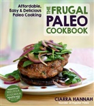 Hannah Ciarra, Ciarra Colacino, Ciarra Hannah, Ciarra/ Joulwan Hannah - The Frugal Paleo Cookbook