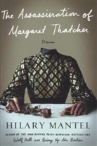 Hilary Mantel - The Assassination of Margaret Thatcher