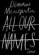 Dinaw Mengestu - All Our Names