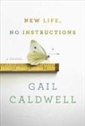 Gail Caldwell - New Life, No Instructions
