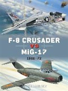 Peter Mersky, Mersky Peter, Gareth Hector, Gareth (Illustrator) Hector, Hector Gareth, Jim Laurier... - F-8 Crusader vs MiG-17