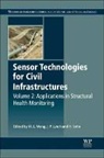 Ming L. Wang, Ming L. Lynch Wang, MingL. Wang, Jerome P. Lynch, Jerome Peter Lynch, Hoon Sohn... - Sensor Technologies for Civil Infrastructures