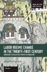 Tom Brass, Brass Tom, Tom Brass - Labor Regime Change In The Twenty-first Century: Unfreedom, Captalism And Primitive Accumulation