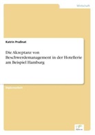 Katrin Prußnat - Die Akzeptanz von Beschwerdemanagement in der Hotellerie am Beispiel Hamburg