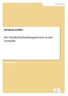 Wolfgang Schüßler - Der Kaufentscheidungsprozess in der Touristik