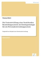Thomas Ehlert - Die Fortentwicklung eines bestehenden Beurteilungssystems als Einstiegsstrategie für ein Personalentwicklungssystem