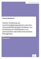 Thomas Wunderlich - Direkte Ermittlung des Geschwindigkeitsgradienten mit dem Ultraschall-Puls-Doppler-Verfahren zur Ermittlung der Fließfunktion von newtonschen und nicht-newtonschen Flüssigkeiten