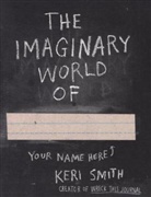 Keri Smith - The Imaginary World of