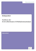 Wolfgang Munk - Synthese der 8-13C-(9R)-Deutero-10-Methylenstearinsäure