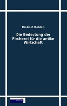 Dietrich Bohlen - Die Bedeutung der Fischerei für die antike Wirtschaft