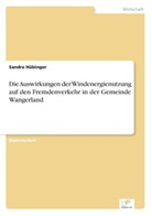 Sandra Hübinger - Die Auswirkungen der Windenergienutzung auf den Fremdenverkehr in der Gemeinde Wangerland