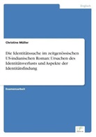 Christine Müller - Die Identitätssuche im zeitgenössischen US-indianischen Roman: Ursachen des Identitätsverlusts und Aspekte der Identitätsfindung