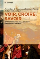 Pierre-Marc de Biasi, Pierre-Marc De Biasi, Ann Herschberg Pierrot, Anne Herschberg Pierrot, Barbara Vinken - Voir, croire, savoir