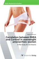 Jingjing Federmann - Correlation between DHEA and Cortisol in overweight amenorrheic women