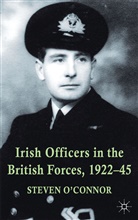 &amp;apos, Steven Connor, O&amp;apos, S. O'Connor, Steven O'Connor, Steven O''connor - Irish Officers in the British Forces, 1922-45