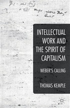T. Kemple, Thomas Kemple, Thomas M. Kemple - Intellectual Work and the Spirit of Capitalism