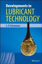 S P Srivastava, S. P. Srivastava, S.p Srivastava - Developments in Lubricant Technology