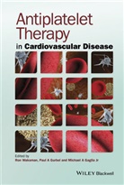Michael A. Gaglia, Paul A. Gurbel, R Waksman, Ron Waksman, Ron (Associate Chief of Cardiology Waksman, Ron Gurbel Waksman... - Antiplatelet Therapy in Cardiovascular Disease