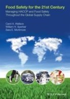 S. Mortimore, Sara E. Mortimore, William Sperber, William H. Sperber, Carol Wallace, Carol A. Wallace... - Food Safety for the 21st Century