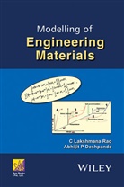 Abhijit P Deshpande, Abhijit P. Deshpande, Deshpande Abhijit P., C Lakshman Rao, C Lakshmana Rao, C. Rao... - Modelling of Engineering Materials