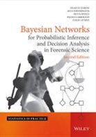 Colin Aitken, Colin (Edinburgh University) Aitken, Colin G. Aitken, Colin G. Taroni Aitken, Aitken Colin, Alex Biedermann... - Bayesian Networks for Probabilistic Inference and Decision Analysis