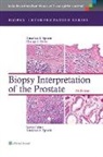 Jonathan I Epstein, Jonathan I. Epstein, Jonathan I. Netto Epstein, George J. Netto - Biopsy Interpretation of the Prostate