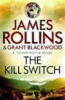Grant Blackwood, James Rollins, James Blackwood Rollins - The Kill Switch