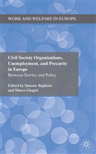 Simone Baglioni, Simone Giugni Baglioni, Marco G. Giugni, S. Baglioni, Simone Baglioni, Giugni... - Civil Society Organizations, Unemployment, and Precarity in Europe